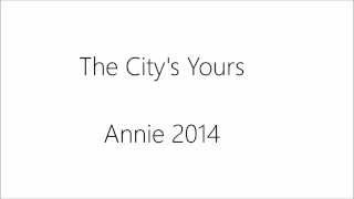 The Citys Yours Lyrics Annie 2014 [upl. by Vashtia]