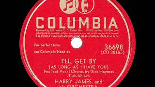 1944 HITS ARCHIVE I’ll Get By  Harry James Dick Haymes vocal a 1 record recorded in 1941 [upl. by Fauver]