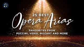 25 Best Opera Arias  favourites from Puccini Verdi Mozart and more [upl. by Yajnas]