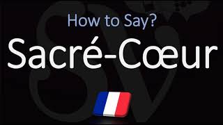 How to Pronounce SacréCœur CORRECTLY [upl. by Ruffina]