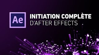 Initiation complète d’After Effects  Présentation [upl. by Nnaeerb415]