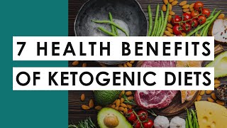 7 Health Benefits Of Ketogenic Diets [upl. by Reffinej]