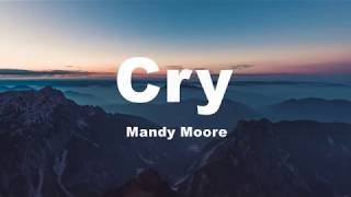 Cry  Mandy Moore Lyrics [upl. by Pru]