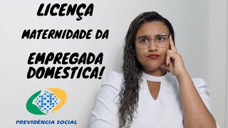 LICENÇA MATERNIDADE  EMPREGADA DOMESTICA QUEM SOLICITA [upl. by Ael]