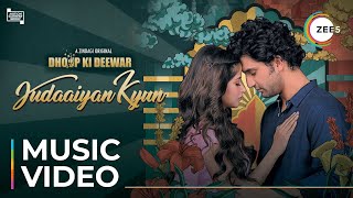 Judaaiyan Kyun  Dhoop Ki Deewar  Music Video  A ZINDAGI Original  Premieres June 25 On ZEE5 [upl. by Dudley]