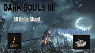 DARK SOULS 3 All Estus Shard and Undead Bone Shard [upl. by Dewhirst]