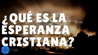 ¿Qué es la Esperanza Cristiana [upl. by Addi]