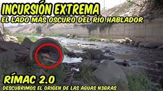 🔥 EXPLORANDO EL RÍO RÍMAC 2  EL LADO MÁS OSCURO  DILO NOMAS [upl. by Mendez996]