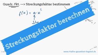 Quadratische Funktionen  Streckungsfaktor berechnen [upl. by Casi]