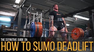 How To Sumo Deadlift The Definitive Guide [upl. by Dis17]