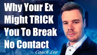 Why Your Ex Might Trick You To Break No Contact [upl. by Higgs983]