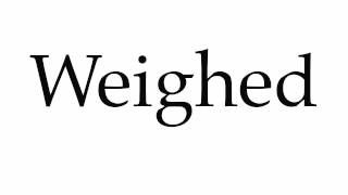 How to Pronounce Weighed [upl. by Karli]