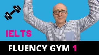 IELTS Speaking Improve Your Fluency 1  Fluency Gym [upl. by Hamlen]