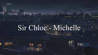 Sir Chloe  Michelle SlowedReverb [upl. by Skipton]