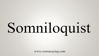 How To Say Somniloquist [upl. by Raynold]