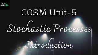 COSM  STOCHASTIC PROCESSES  INTRODUCTION [upl. by Underwood]