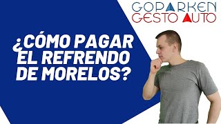 ¿Cómo pagar el refrendo de Morelos  Cápsula de preguntas frecuentes de Goparken amp Gestoauto [upl. by Geoffrey519]