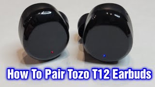 Tozo T12 Earbuds – How To Pair [upl. by Skeie]