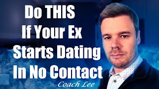 What If My Ex Starts Dating During No Contact [upl. by Millie]