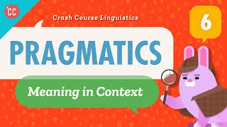 Pragmatics Crash Course Linguistics 6 [upl. by Flint]