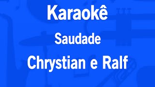 Karaokê Saudade  Chrystian e Ralf [upl. by Durham]