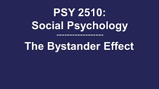 PSY 2510 Social Psychology The Bystander Effect [upl. by Atekahs]