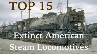 Top 15 Extinct American Steam Locomotives [upl. by Ester609]