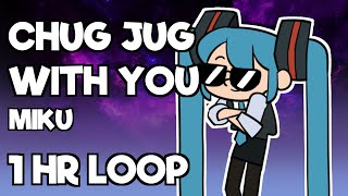 Chug Jug With You  Miku  1 HR LOOP [upl. by Aniretake]