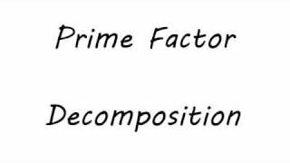 Prime Factor Decomposition [upl. by Darrell]