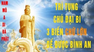 TỤNG CHÚ ĐẠI BI 3 BIẾN CHỮ LỚN DỄ ĐỌC VÀ TĂNG PHƯỚC ĐỨC [upl. by Summer]