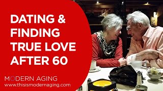 Dating After 60 Find True Love at 70 How To Fall In Love Again [upl. by Aikcin]