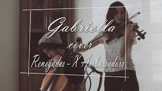 X Ambassadors  Renegades Cover Gabriella [upl. by Alokin616]