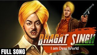 Bhagat Singh Anthem  Desh Bhakti Songs  I am Desi World [upl. by Notgnimer]