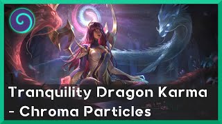 Tranquility Dragon Karma  Chroma Particles [upl. by Anazus]