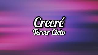 Tercer Cielo  CREERÉ  Letra  Lyrics [upl. by Ahsiemac]