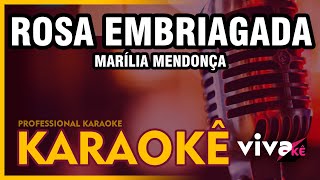 KARAOKÊ  Rosa Embriagada  Marília Mendonça 🎤 [upl. by Olegnad]