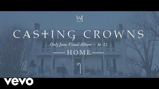 Casting Crowns  Home Only Jesus Visual Album Part 11 Conclusion [upl. by Alded676]