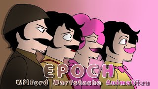 EPOCH  Wilford Warfstache Animation [upl. by Fitts]