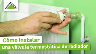 Cómo instalar una válvula termostática de radiador  LEROY MERLIN [upl. by Griz586]