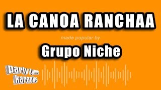 Grupo Niche  La Canoa Ranchaa Versión Karaoke [upl. by Cagle]