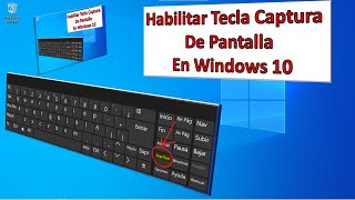 HABILITAR TECLA CAPTURA de PANTALLA o imagen en la PC con WINDOWS 10 [upl. by Bret]