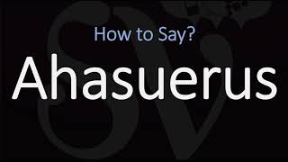 How to Pronounce Ahasuerus CORRECTLY [upl. by Eckhardt293]