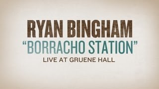 Ryan Bingham quotBoracho Stationquot Live at Gruene Hall [upl. by Aitselec693]