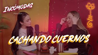 INCÓMODAS PODCAST  CACHANDO CUERNOS 😈 [upl. by Niledam]