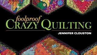 Foolproof Crazy Quilting by Jennifer Clouston [upl. by Zaob]