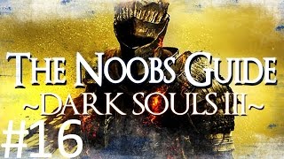 Dark Souls 3 The Noobs Guide Part 16 Irithyll Dungeon [upl. by Magnien172]