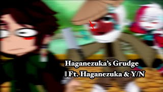 Haganezuka’s grudge  Ft Haganezuka amp YN [upl. by Vinny]