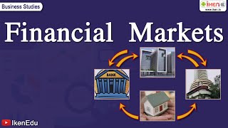 Financial Markets  Class 12 Business Studies  iKen [upl. by Ativet]