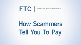 How Scammers Tell You To Pay  Federal Trade Commission [upl. by Letsyrk]