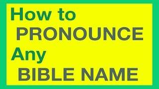 How To Pronounce Bible Names With Ease [upl. by Greenman895]